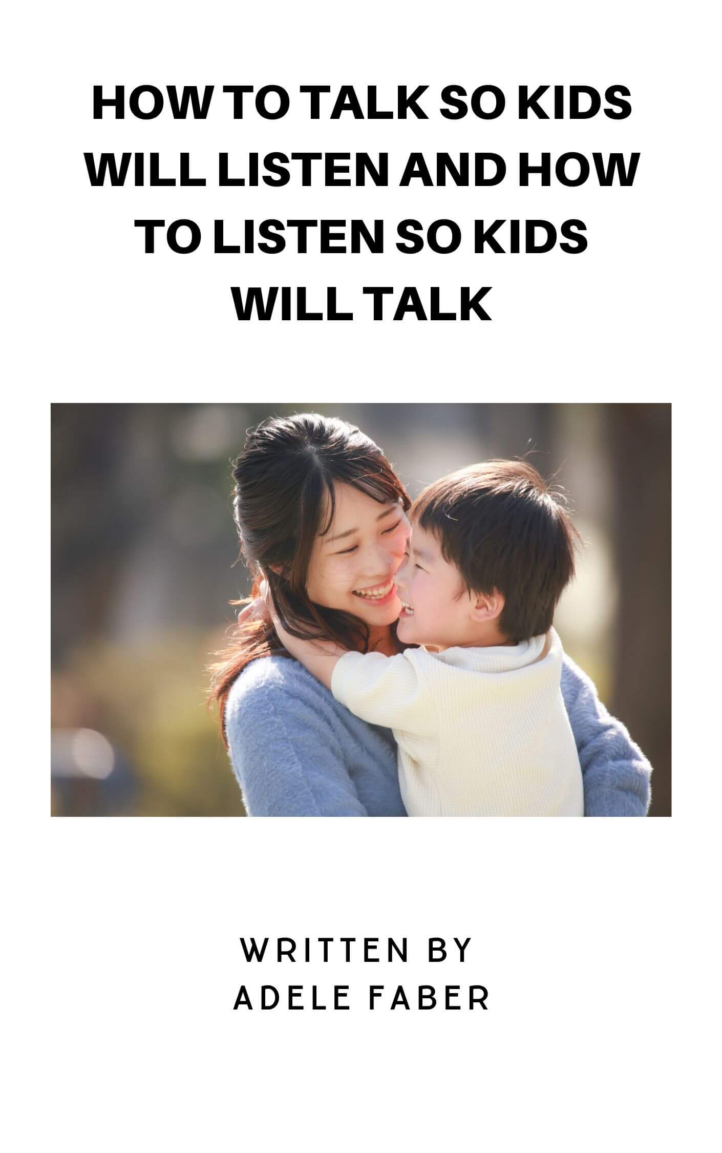 How to Talk So Kids Will Listen and How to Listen So Kids Will Talk book summary
