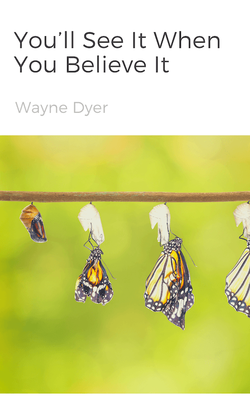 book summary - You’ll See It When You Believe It by Wayne Dyer