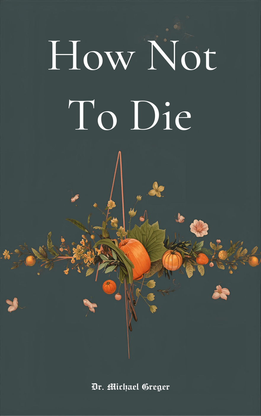 How Not To Die book summary